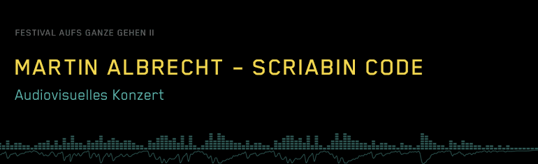 Martin Albrecht – Scriabin Code. Audiovisuelles Konzert